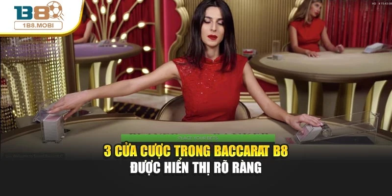 3 cửa cược trong baccarat B8 được hiển thị rõ ràng