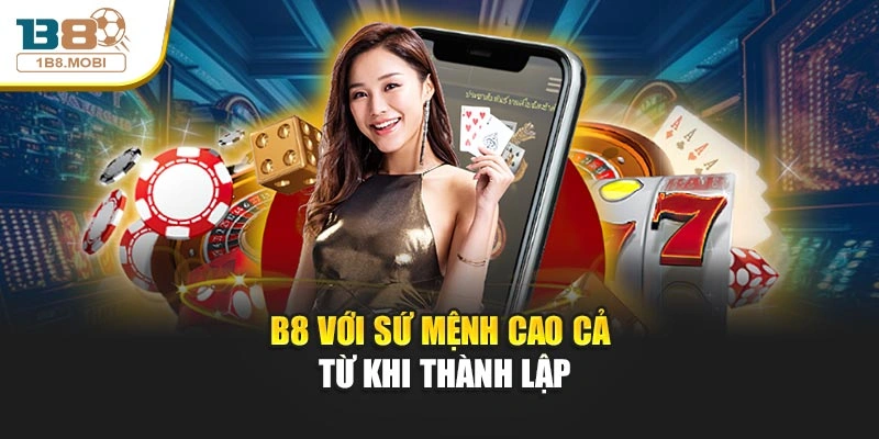 B8 với sứ mệnh cao cả từ khi thành lập
