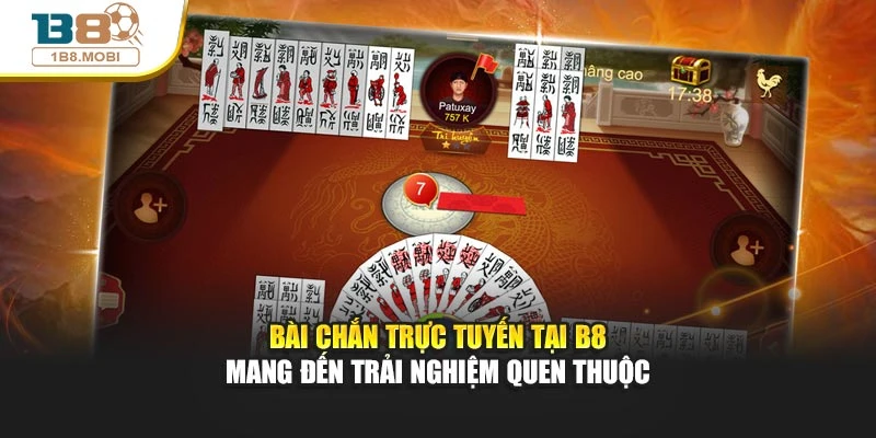 Bài chắn trực tuyến tại B8 mang đến trải nghiệm quen thuộc