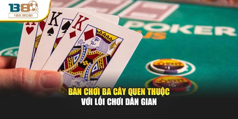 Bàn chơi ba cây quen thuộc với lối chơi dân gian