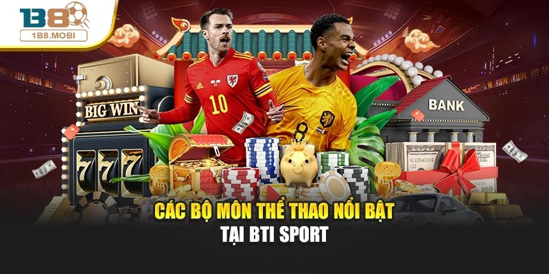 Các bộ môn thể thao nổi bật tại BTI sport