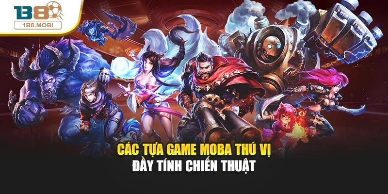 Các tựa game MOBA thú vị đầy tính chiến thuật