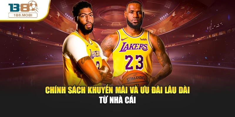 Chính sách khuyến mãi và ưu đãi lâu dài từ nhà cái