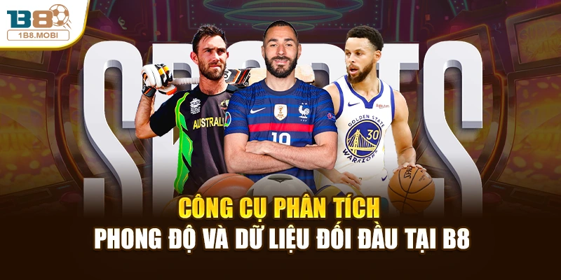 Công cụ phân tích phong độ và dữ liệu đối đầu tại B8