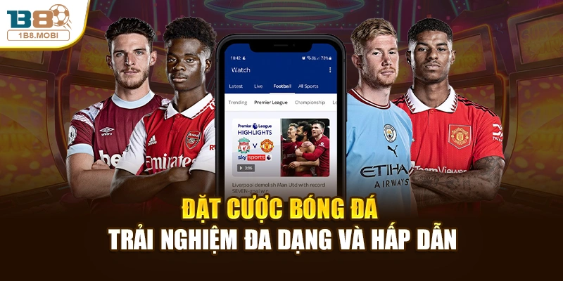 Đặt cược Bóng đá trải nghiệm đa dạng và hấp dẫn