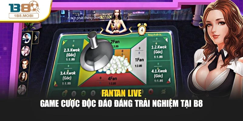 Fantan Live - Game Cược Độc Đáo Đáng Trải Nghiệm Tại B8