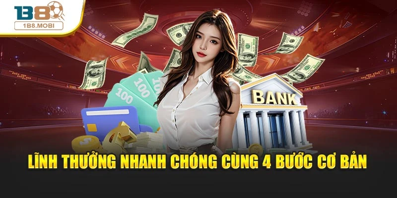 Lĩnh thưởng nhanh chóng cùng 4 bước cơ bản