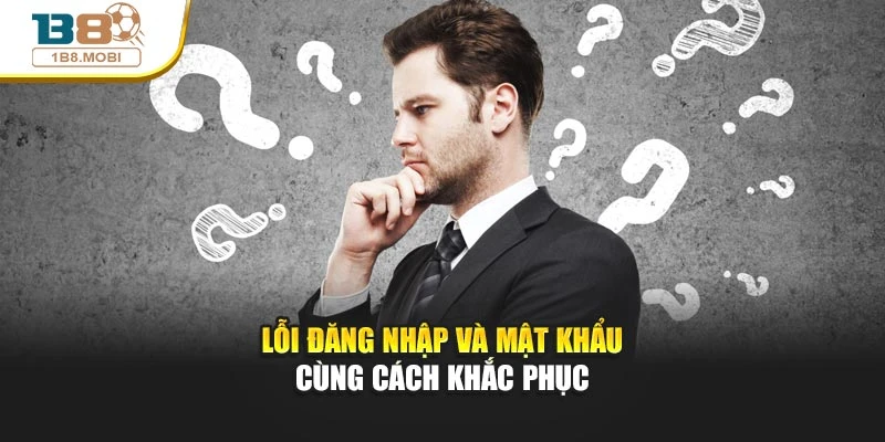 Lỗi đăng nhập và mật khẩu cùng cách khắc phục