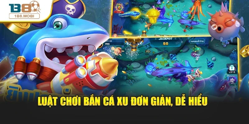 Luật chơi bắn cá xu đơn giản, dễ hiểu 