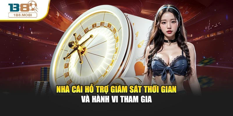 Nhà cái hỗ trợ giám sát thời gian và hành vi tham gia
