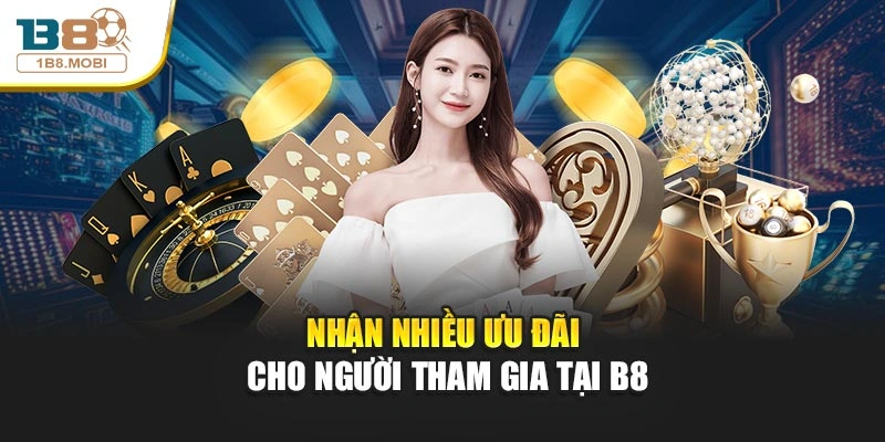 Nhận nhiều ưu đãi cho hội viên tại B8