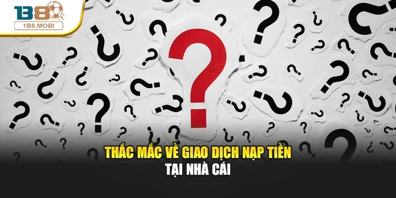 Thắc mắc về giao dịch nạp tiền tại nhà cái