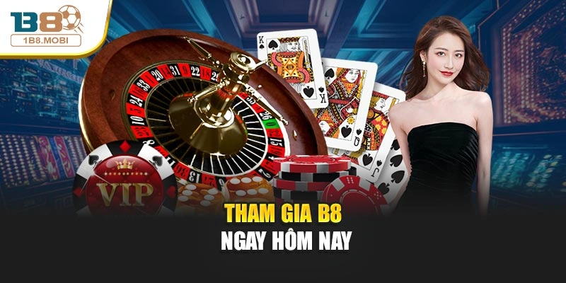 Tham gia B8 ngay hôm nay