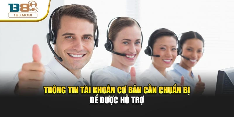 Thông tin tài khoản cơ bản cần chuẩn bị để được hỗ trợ